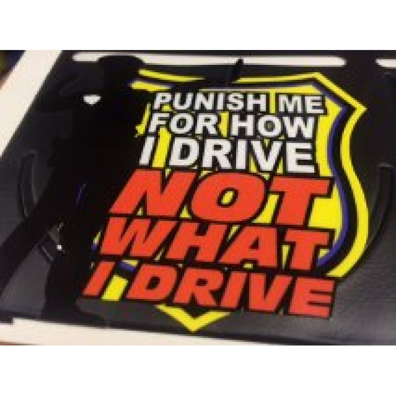 'Punish me for how i drive, not what i drive' car sticker x1 